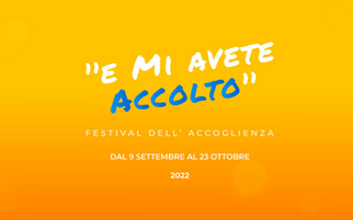 “E mi avete accolto” – Festival dell’Accoglienza 2022