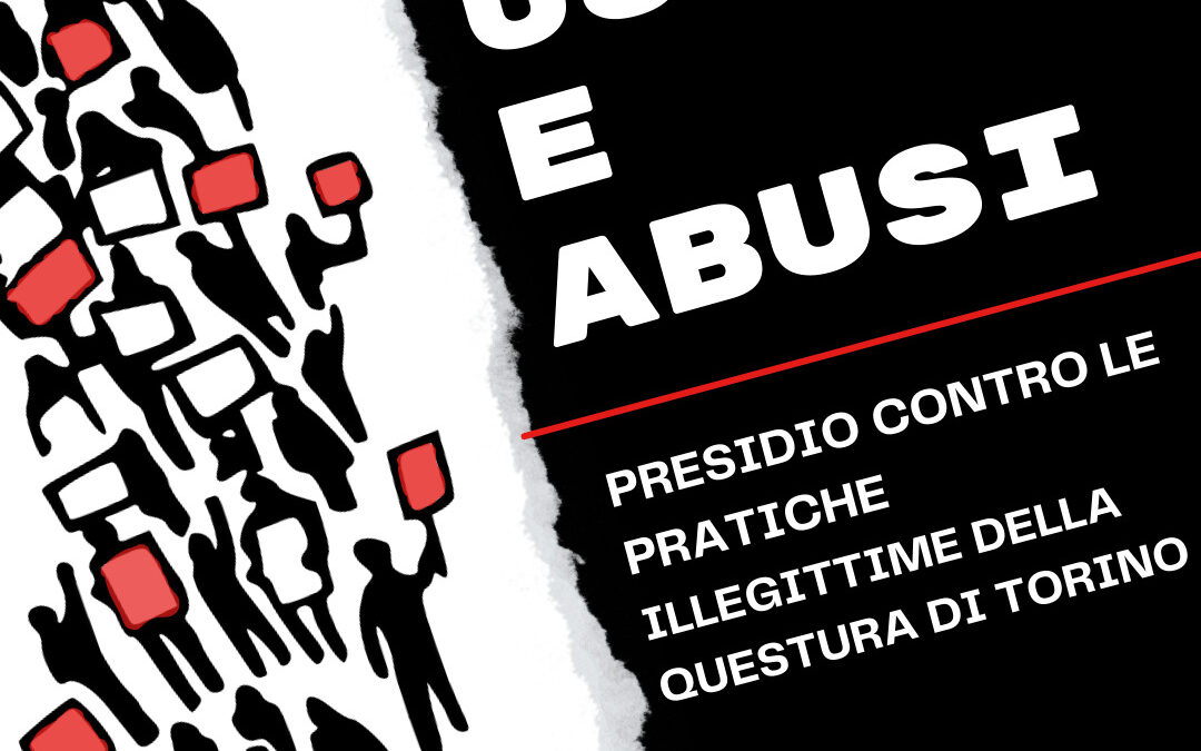 Usi e abusi. Presidio davanti alla Questura di Torino contro le prassi illegittime verso gli stranieri